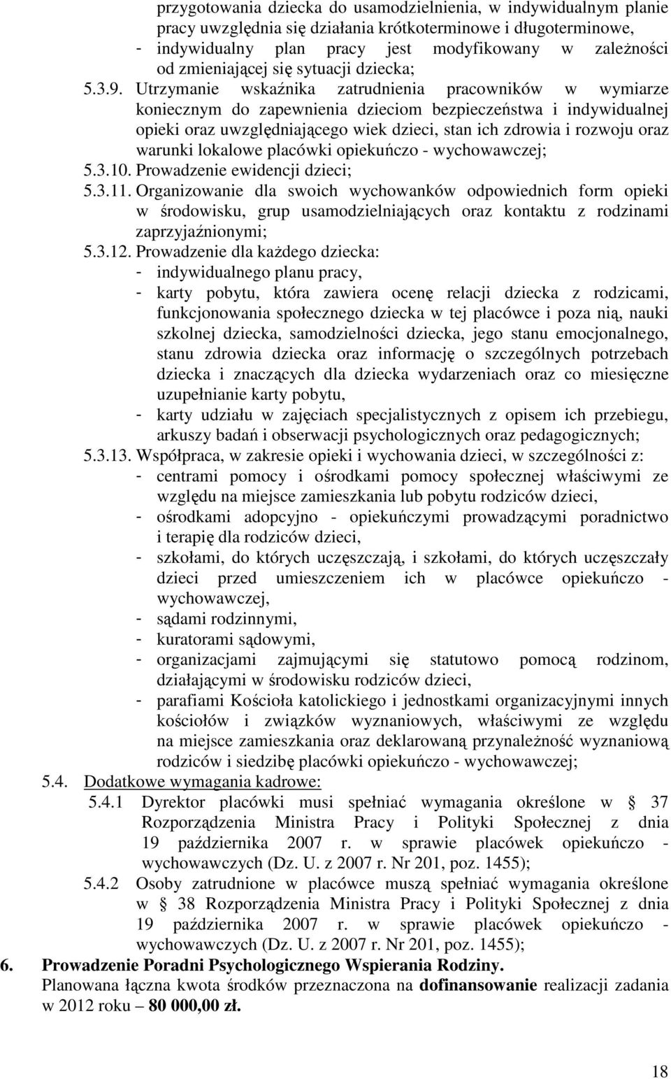 Utrzymanie wskaźnika zatrudnienia pracowników w wymiarze koniecznym do zapewnienia dzieciom bezpieczeństwa i indywidualnej opieki oraz uwzględniającego wiek dzieci, stan ich zdrowia i rozwoju oraz