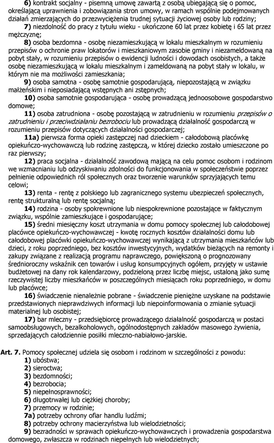 niezamieszkującą w lokalu mieszkalnym w rozumieniu przepisów o ochronie praw lokatorów i mieszkaniowym zasobie gminy i niezameldowaną na pobyt stały, w rozumieniu przepisów o ewidencji ludności i