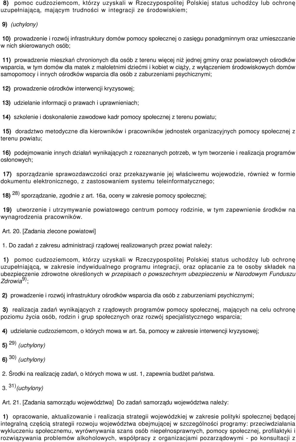 powiatowych ośrodków wsparcia, w tym domów dla matek z małoletnimi dziećmi i kobiet w ciąży, z wyłączeniem środowiskowych domów samopomocy i innych ośrodków wsparcia dla osób z zaburzeniami