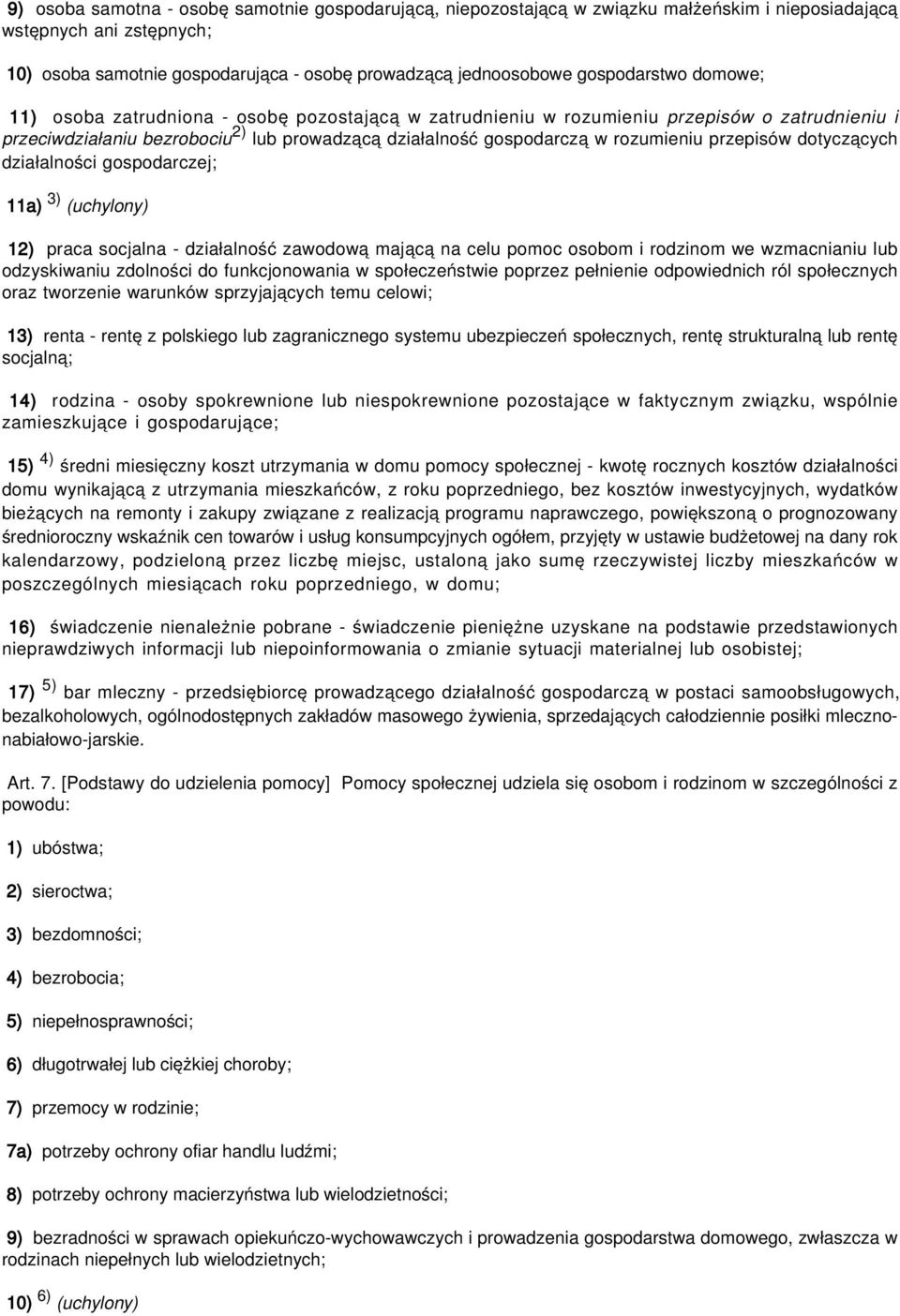 rozumieniu przepisów dotyczących działalności gospodarczej; 11a) 3) (uchylony) 12) praca socjalna - działalność zawodową mającą na celu pomoc osobom i rodzinom we wzmacnianiu lub odzyskiwaniu