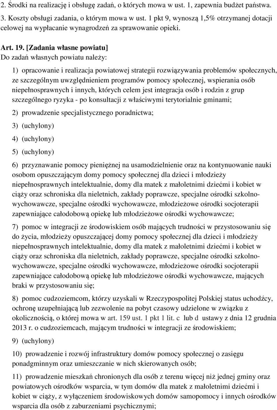 [Zadania własne powiatu] Do zadań własnych powiatu należy: 1) opracowanie i realizacja powiatowej strategii rozwiązywania problemów społecznych, ze szczególnym uwzględnieniem programów pomocy