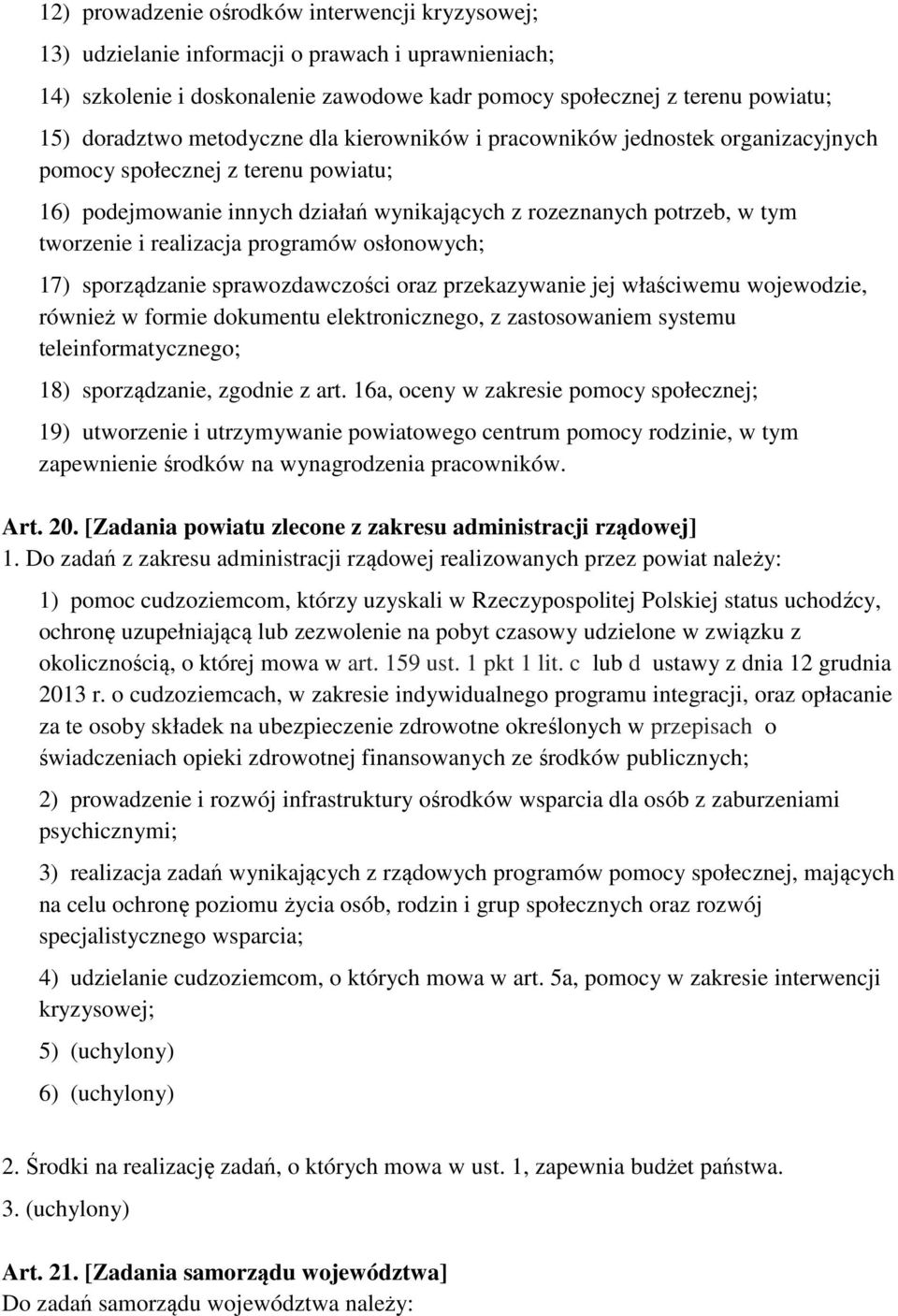 programów osłonowych; 17) sporządzanie sprawozdawczości oraz przekazywanie jej właściwemu wojewodzie, również w formie dokumentu elektronicznego, z zastosowaniem systemu teleinformatycznego; 18)