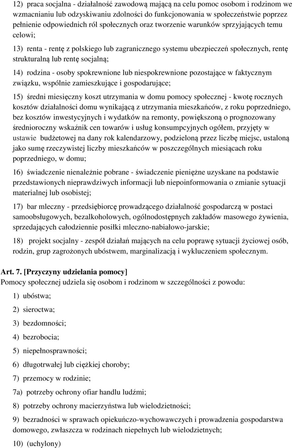 osoby spokrewnione lub niespokrewnione pozostające w faktycznym związku, wspólnie zamieszkujące i gospodarujące; 15) średni miesięczny koszt utrzymania w domu pomocy społecznej - kwotę rocznych