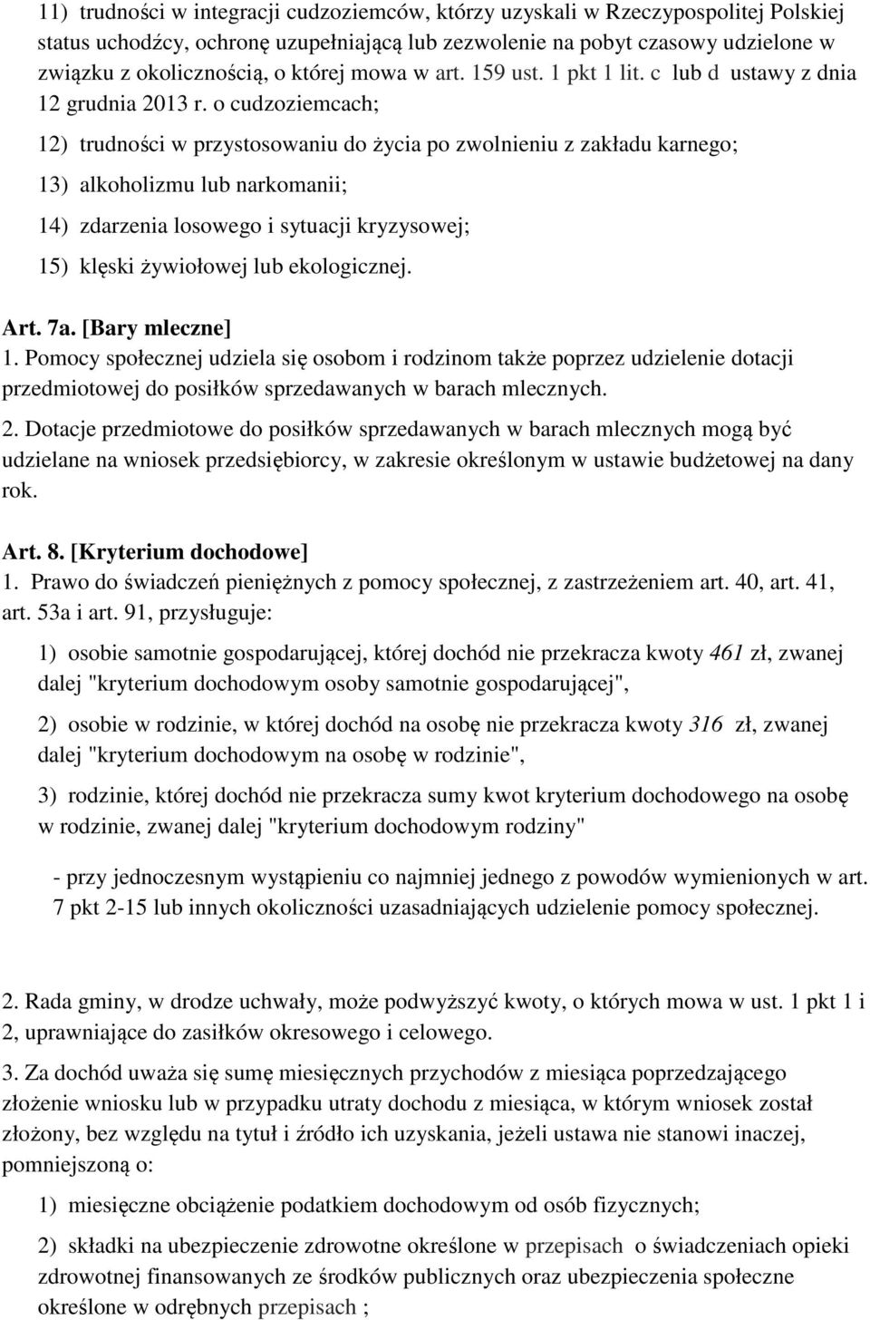 o cudzoziemcach; 12) trudności w przystosowaniu do życia po zwolnieniu z zakładu karnego; 13) alkoholizmu lub narkomanii; 14) zdarzenia losowego i sytuacji kryzysowej; 15) klęski żywiołowej lub