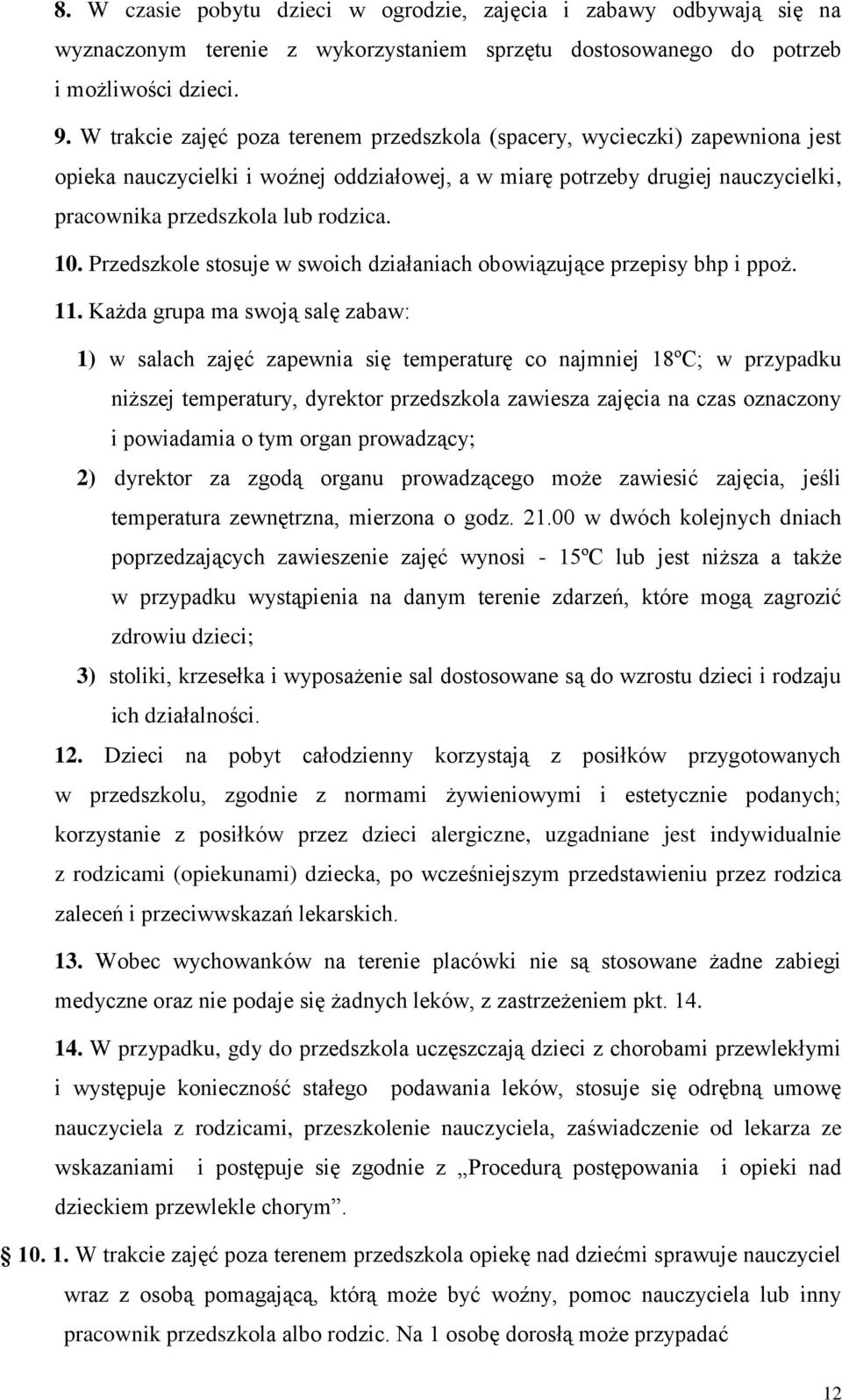 Przedszkole stosuje w swoich działaniach obowiązujące przepisy bhp i ppoż. 11.