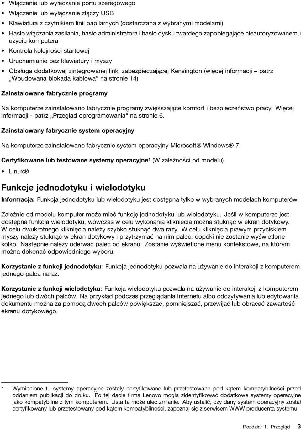 zabezpieczającej Kensington (więcej informacji patrz Wbudowana blokada kablowa na stronie 14) Zainstalowane fabrycznie programy Na komputerze zainstalowano fabrycznie programy zwiększające komfort i