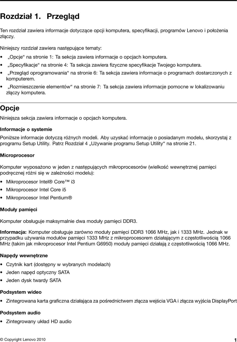 Specyfikacje na stronie 4: Ta sekcja zawiera fizyczne specyfikacje Twojego komputera. Przegląd oprogramowania na stronie 6: Ta sekcja zawiera informacje o programach dostarczonych z komputerem.