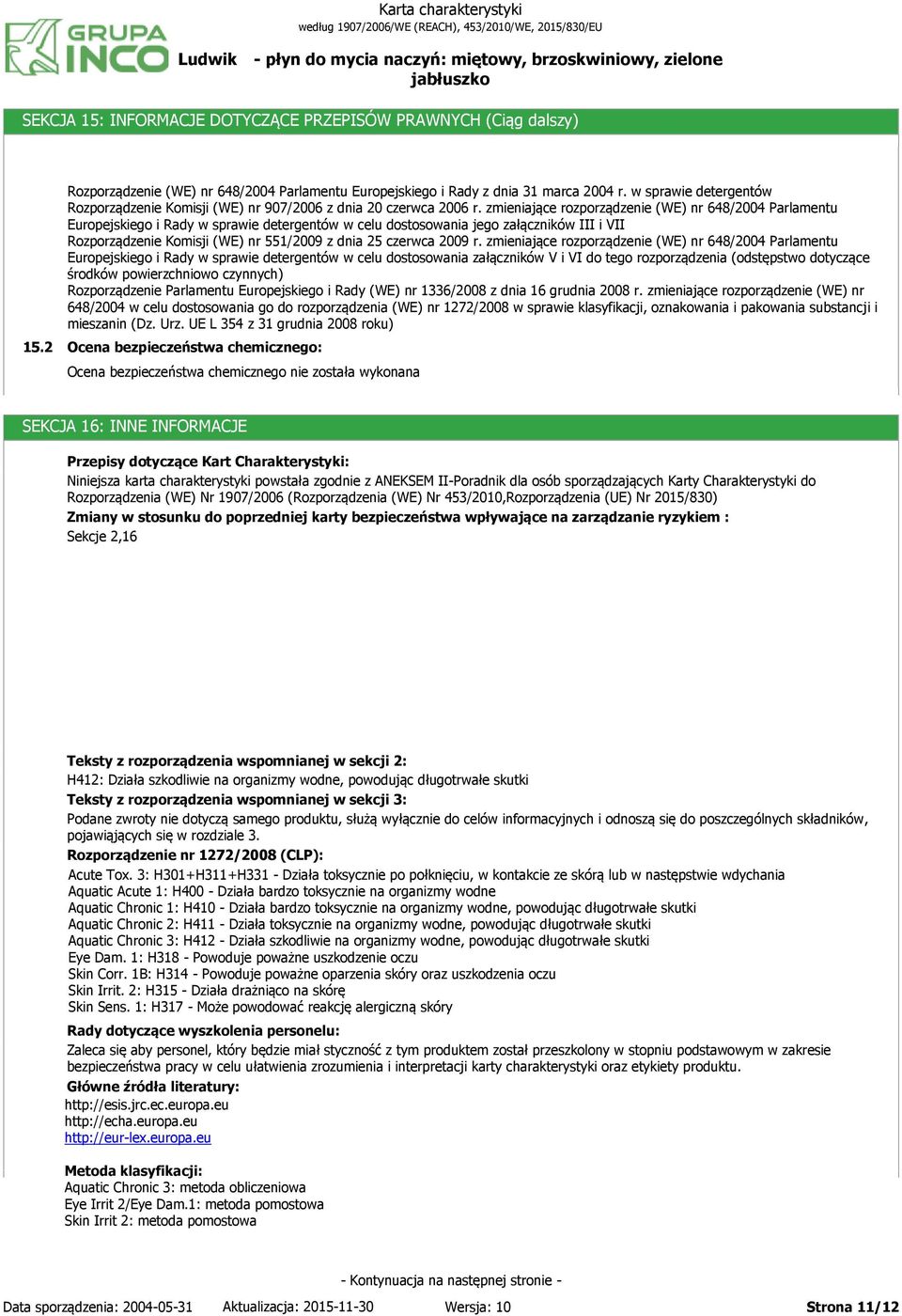 zmieniające rozporządzenie (WE) nr 648/2004 Parlamentu Europejskiego i Rady w sprawie detergentów w celu dostosowania jego załączników III i VII Rozporządzenie Komisji (WE) nr 551/2009 z dnia 25