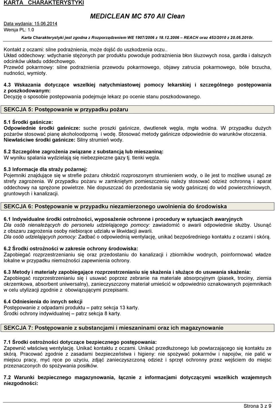 Przewód pokarmowy: silne podrażnienia przewodu pokarmowego, objawy zatrucia pokarmowego, bóle brzucha, nudności, wymioty. 4.