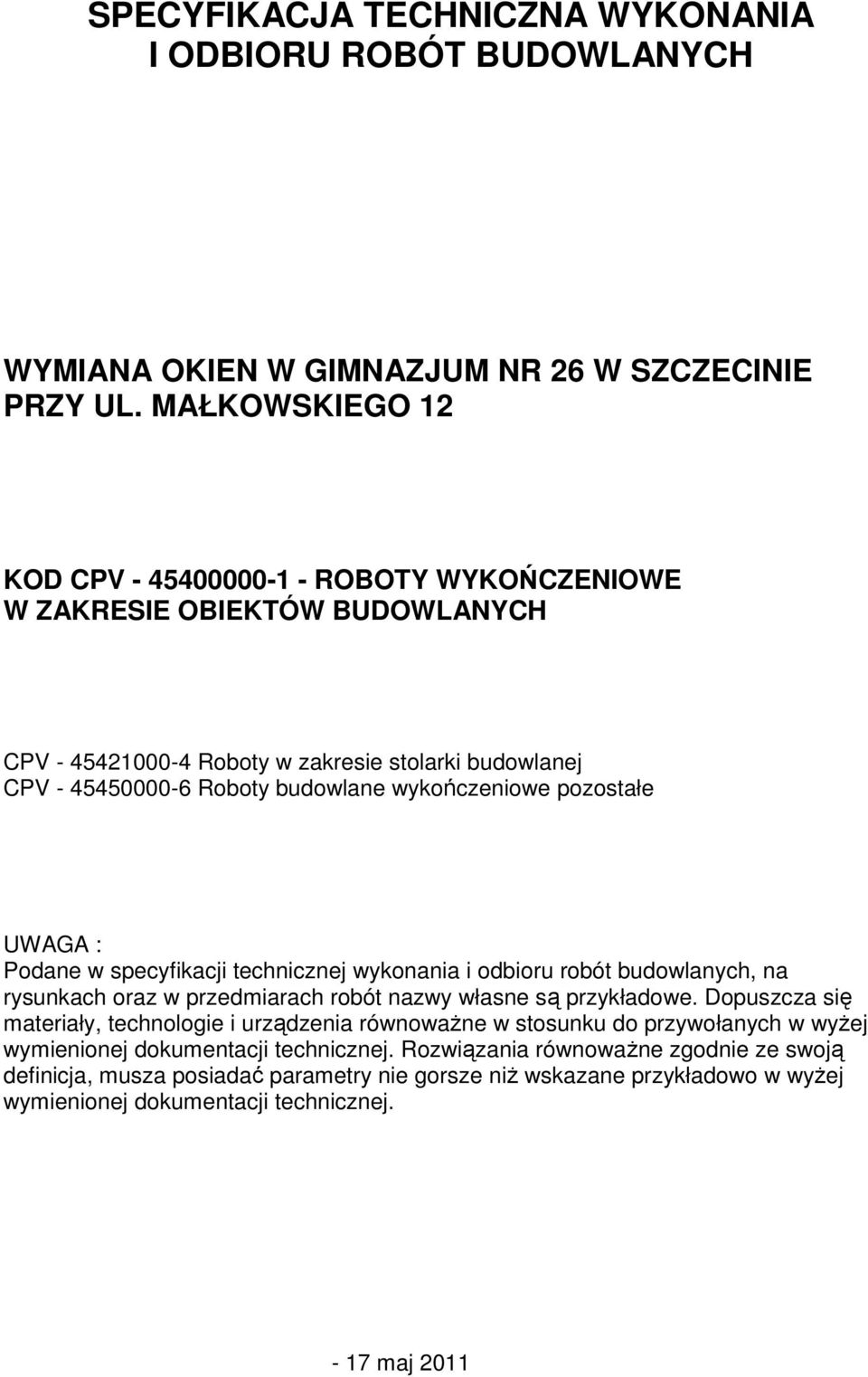 wykończeniowe pozostałe UWAGA : Podane w specyfikacji technicznej wykonania i odbioru robót budowlanych, na rysunkach oraz w przedmiarach robót nazwy własne są przykładowe.