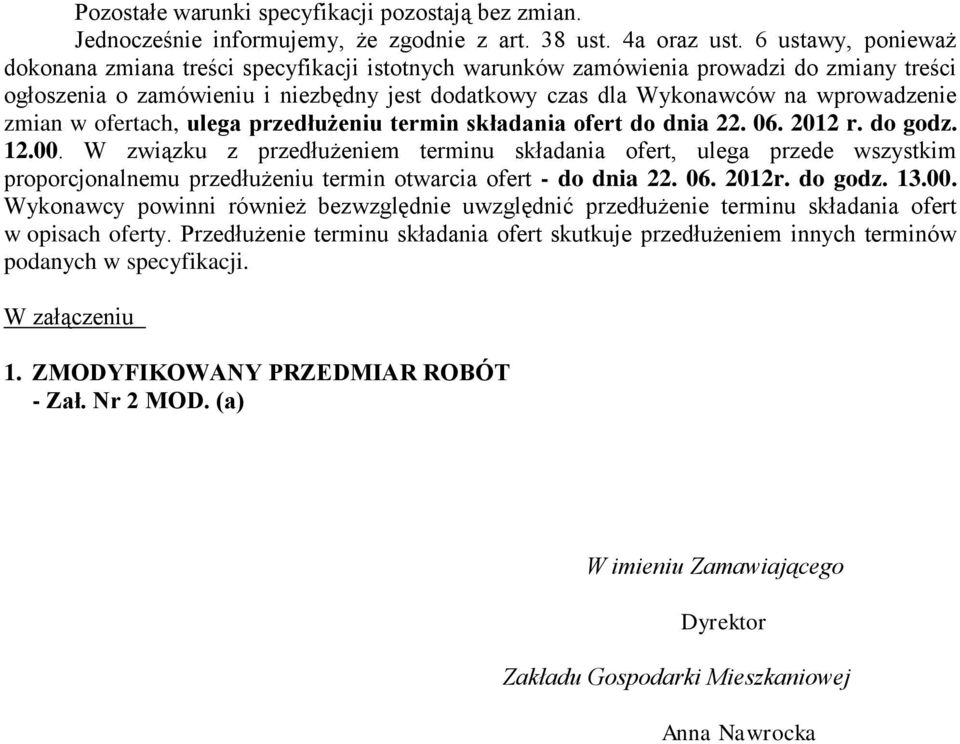 zmian w ofertach, ulega przedłużeniu termin składania ofert do dnia 22. 06. 2012 r. do godz. 12.00.