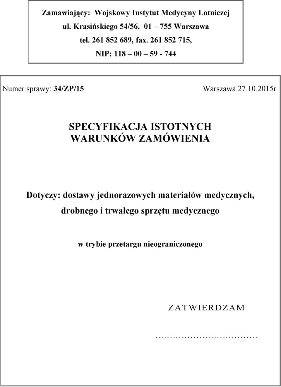 SPECYFIKACJA ISTOTNYCH WARUNKÓW ZAMÓWIENIA Dotyczy: dostawy jednorazowych materiałów