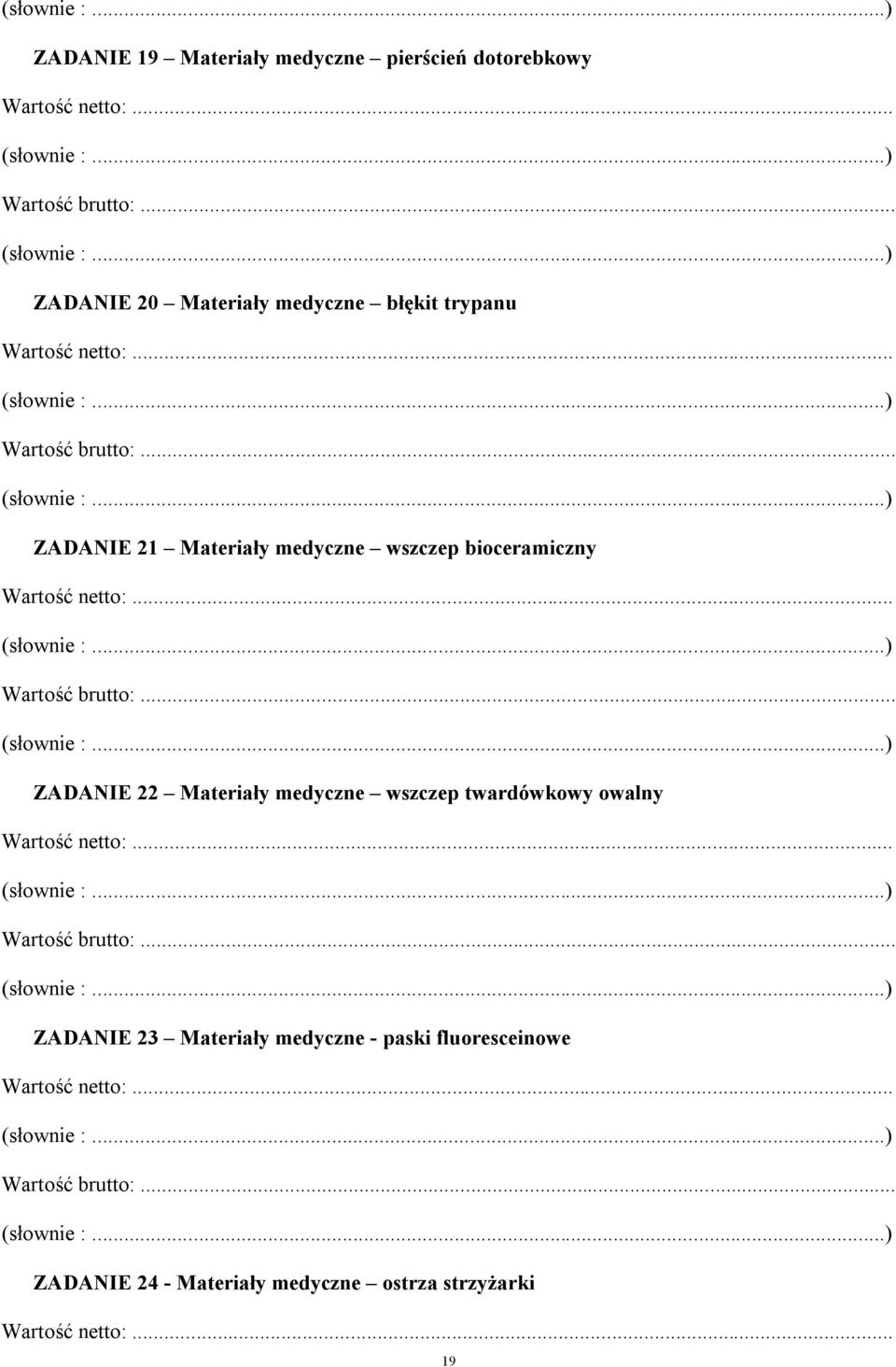 ZADANIE 22 Materiały medyczne wszczep twardówkowy owalny ZADANIE 23 Materiały