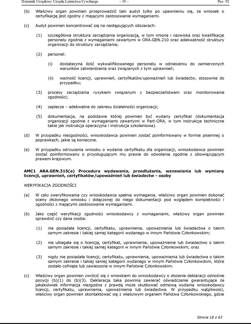 Audyt powinien koncentrować się na następujących obszarach: (1) szczegółowa struktura zarządzania organizacją, w tym imiona i nazwiska oraz kwalifikacje personelu zgodnie z wymaganiami zawartymi w