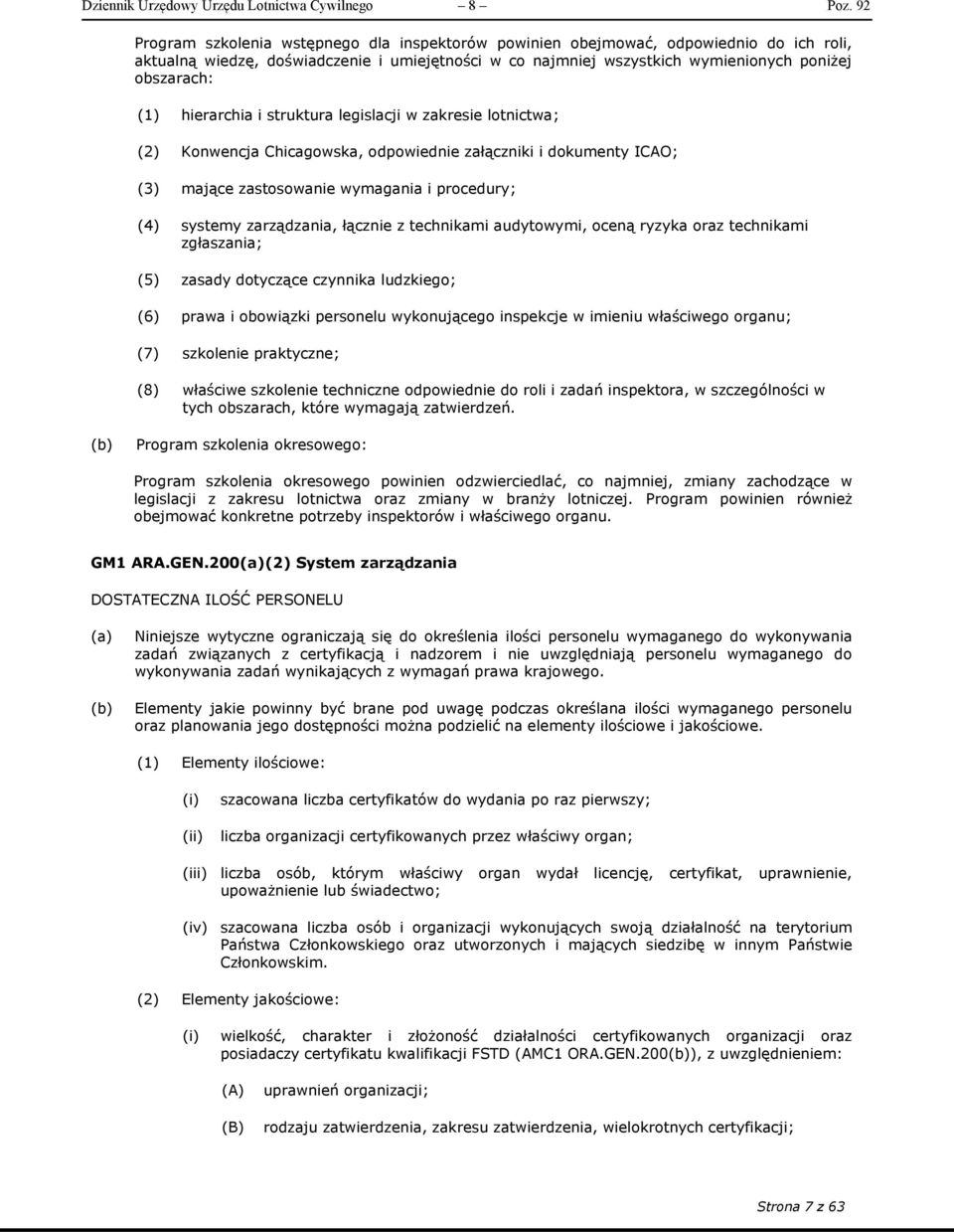 hierarchia i struktura legislacji w zakresie lotnictwa; (2) Konwencja Chicagowska, odpowiednie załączniki i dokumenty ICAO; (3) mające zastosowanie wymagania i procedury; (4) systemy zarządzania,