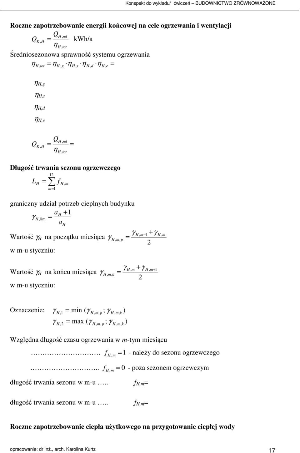 miesiąca γ w m-u styczniu:, m, k γ, m + γ 2, m+ 1 Oznaczenie: γ, 1 min ( γ, m, p ; γ, m, k ) γ, 2 max ( γ, m, p ; γ, m, k ) Względna długość czasu ogrzewania w m-tym miesiącu f 1 - należy do sezonu