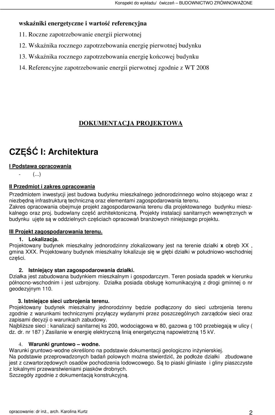 Referencyjne zapotrzebowanie energii pierwotnej zgodnie z WT 2008 DOKUMENTACJA PROJEKTOWA CZĘŚĆ I: Architektura I Podstawa opracowania - (.