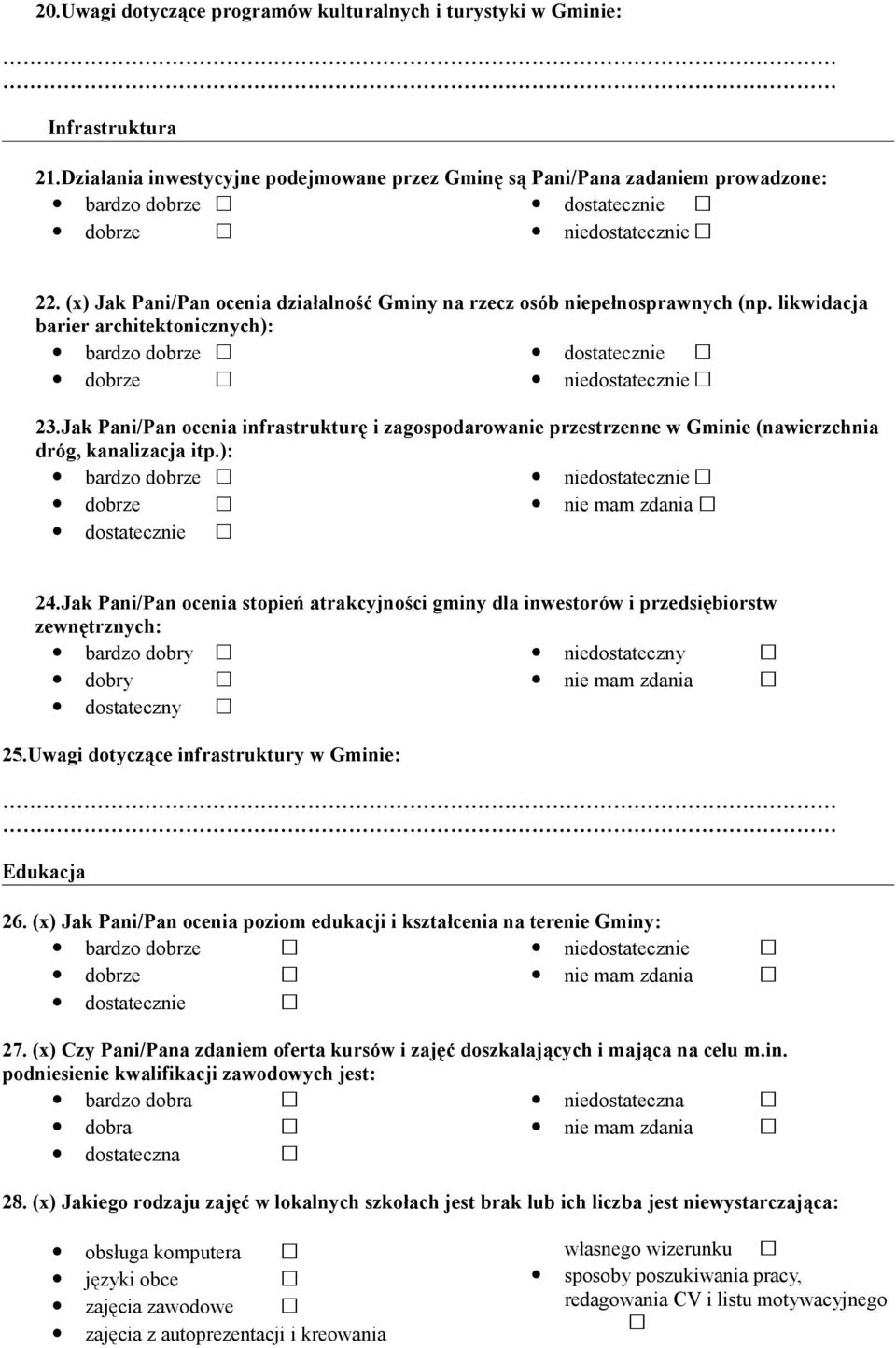 Jak Pani/Pan ocenia infrastrukturę i zagospodarowanie przestrzenne w Gminie (nawierzchnia dróg, kanalizacja itp.): nie mam zdania 24.