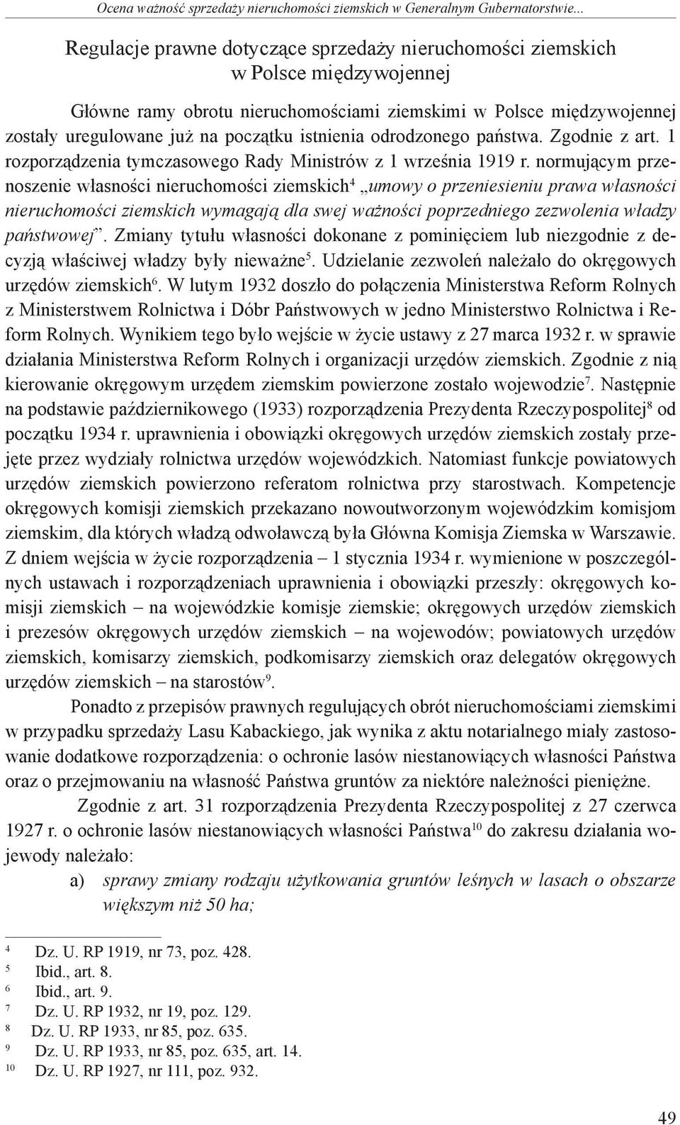 istnienia odrodzonego państwa. Zgodnie z art. 1 rozporządzenia tymczasowego Rady Ministrów z 1 września 1919 r.