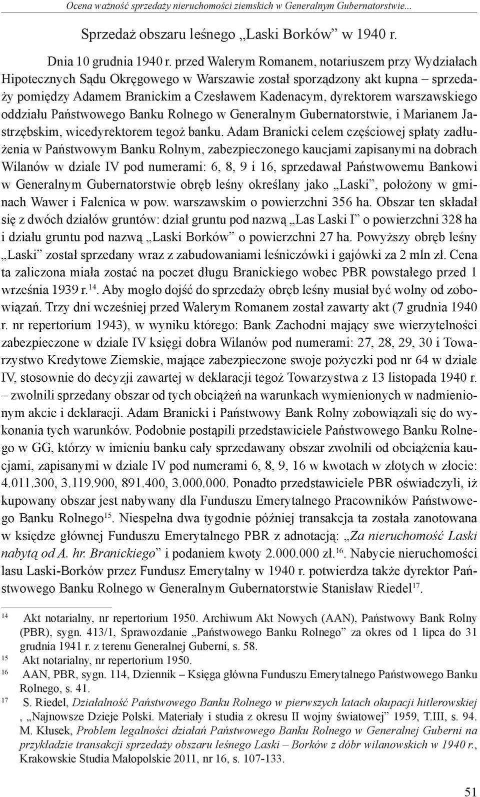 warszawskiego oddziału Państwowego Banku Rolnego w Generalnym Gubernatorstwie, i Marianem Jastrzębskim, wicedyrektorem tegoż banku.