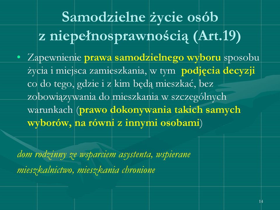 decyzji co do tego, gdzie i z kim będą mieszkać, bez zobowiązywania do mieszkania w szczególnych