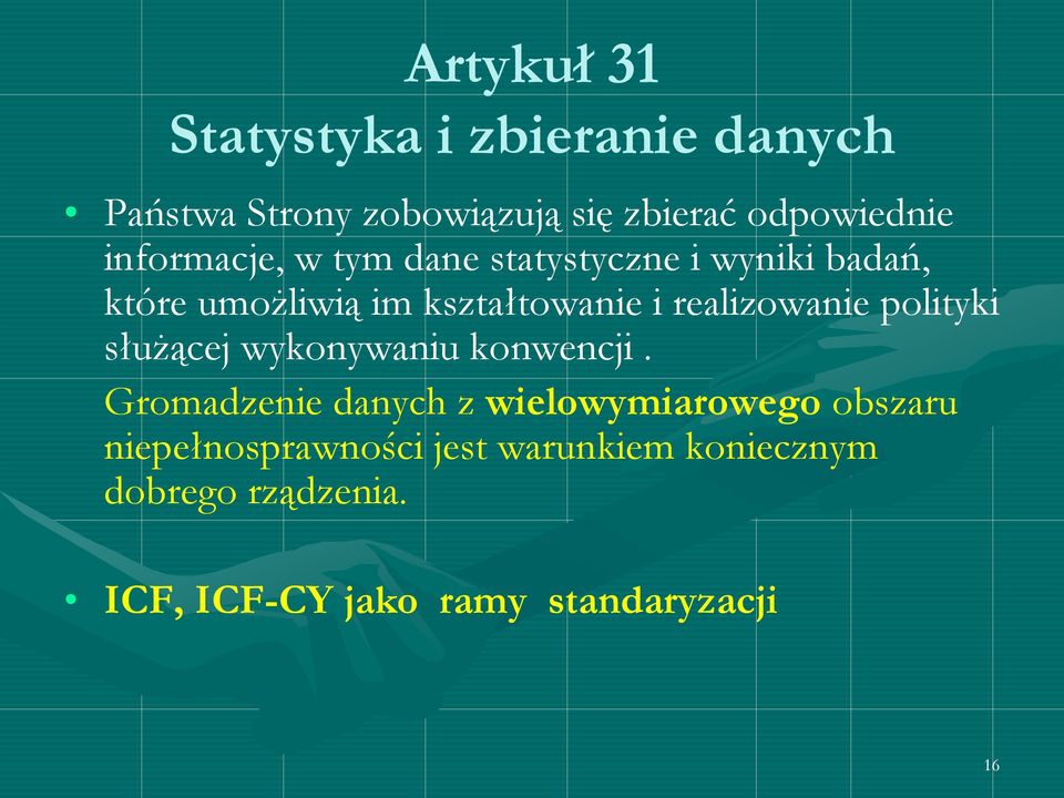 realizowanie polityki służącej wykonywaniu konwencji.