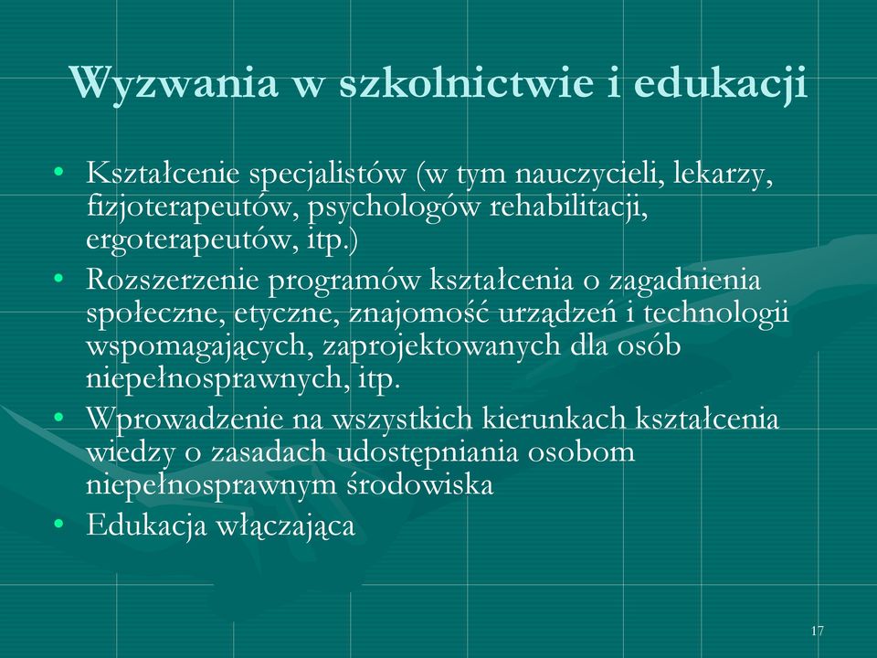 ) Rozszerzenie programów kształcenia o zagadnienia społeczne, etyczne, znajomość urządzeń i technologii