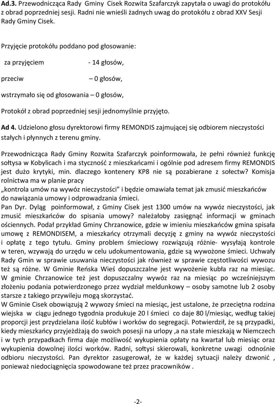 Udzielono głosu dyrektorowi firmy REMONDIS zajmującej się odbiorem nieczystości stałych i płynnych z terenu gminy.