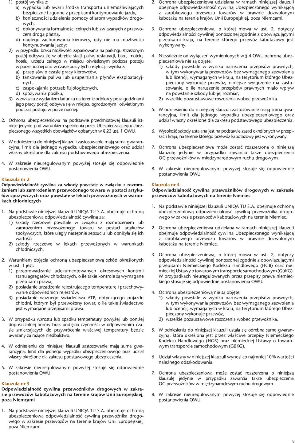 parkingu strze onym postój odbywa siê w obrêbie stacji paliw, restauracji, baru, motelu, hotelu, urzêdu celnego w miejscu oœwietlonym podczas postoju w porze nocnej oraz w czasie pracy tych