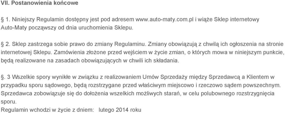 Zamówienia złożone przed wejściem w życie zmian, o których mowa w niniejszym punkcie, będą realizowane na zasadach obowiązujących w chwili ich składania.