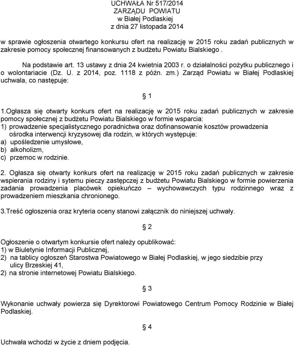 ) Zarząd Powiatu w Białej Podlaskiej uchwala, co następuje: 1 1.