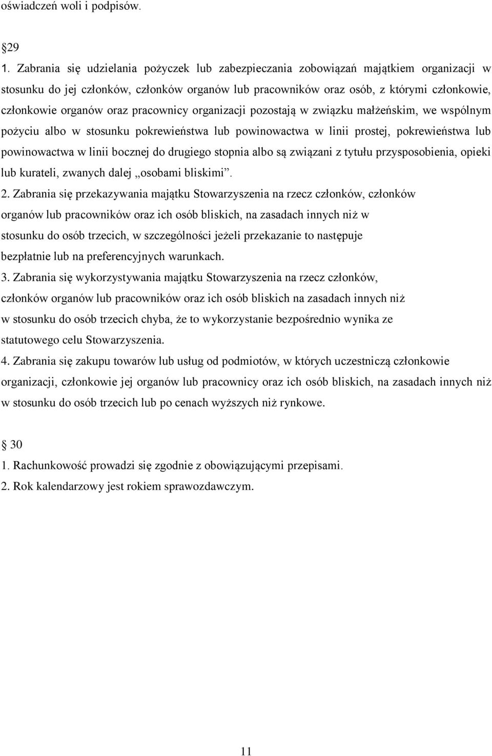 oraz pracownicy organizacji pozostają w związku małżeńskim, we wspólnym pożyciu albo w stosunku pokrewieństwa lub powinowactwa w linii prostej, pokrewieństwa lub powinowactwa w linii bocznej do