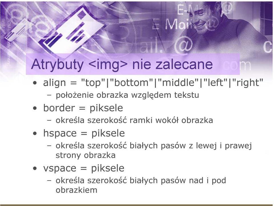 wokół obrazka hspace = piksele określa szerokość białych pasów z lewej i