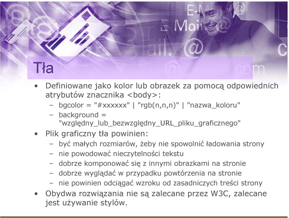 ładowania strony nie powodować nieczytelności tekstu dobrze komponować się z innymi obrazkami na stronie dobrze wyglądać w przypadku