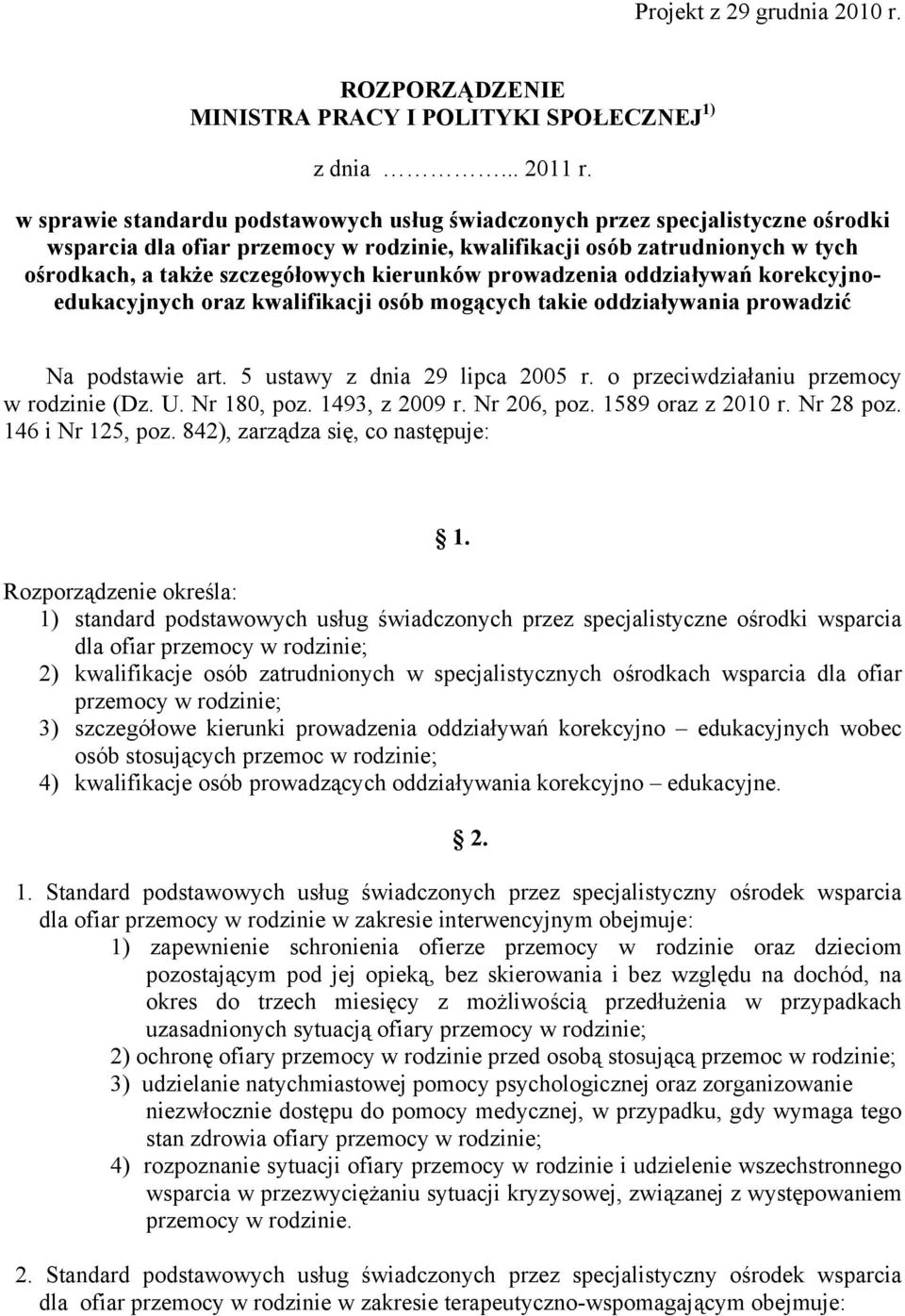kierunków prowadzenia oddziaływań korekcyjnoedukacyjnych oraz kwalifikacji osób mogących takie oddziaływania prowadzić Na podstawie art. 5 ustawy z dnia 29 lipca 2005 r.