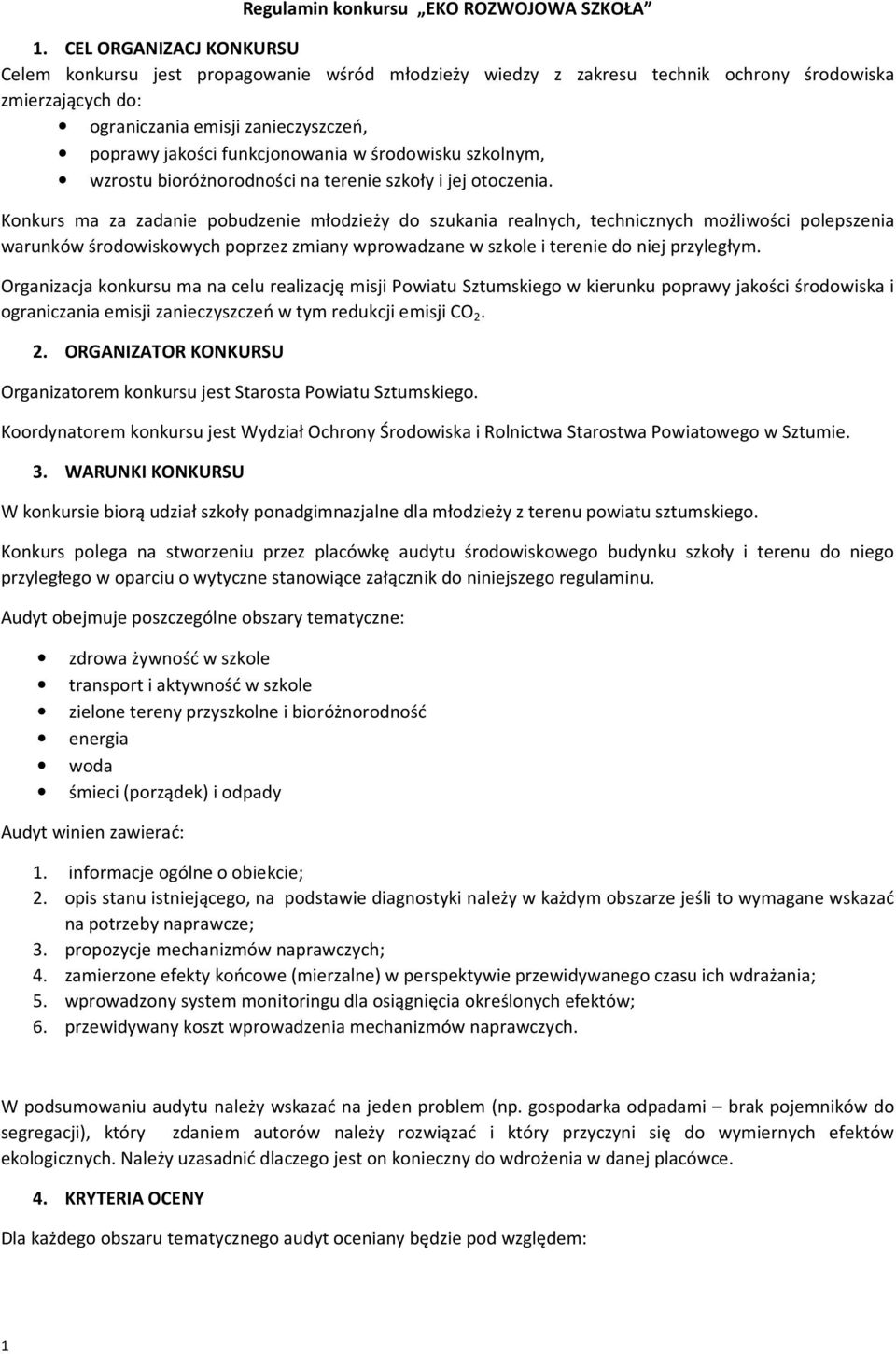 funkcjonowania w środowisku szkolnym, wzrostu bioróżnorodności na terenie szkoły i jej otoczenia.