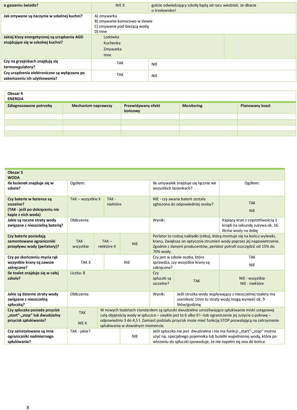 Lodówka Kuchenka Zmywarka Inne Czy na grzejnikach znajdują się termoregulatory? Czy urządzenia elektroniczne są wyłączane po zakończeniu ich użytkowania?