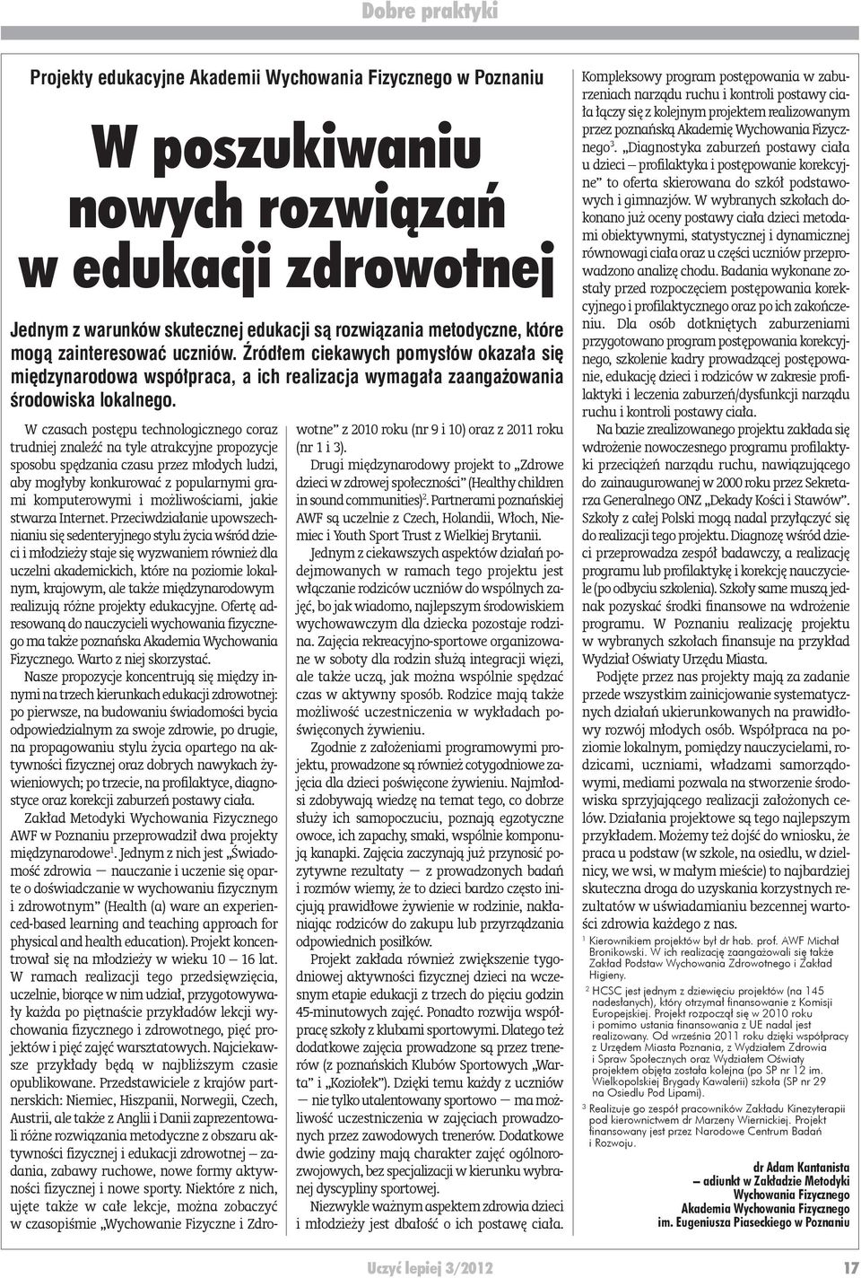 W cza sach po stę pu tech no lo gicz ne go co raz trud niej zna leźć na ty le atrak cyj ne pro po zy cje spo so bu spę dza nia cza su przez mło dych lu dzi, aby mo gły by kon ku ro wać z po pu lar ny