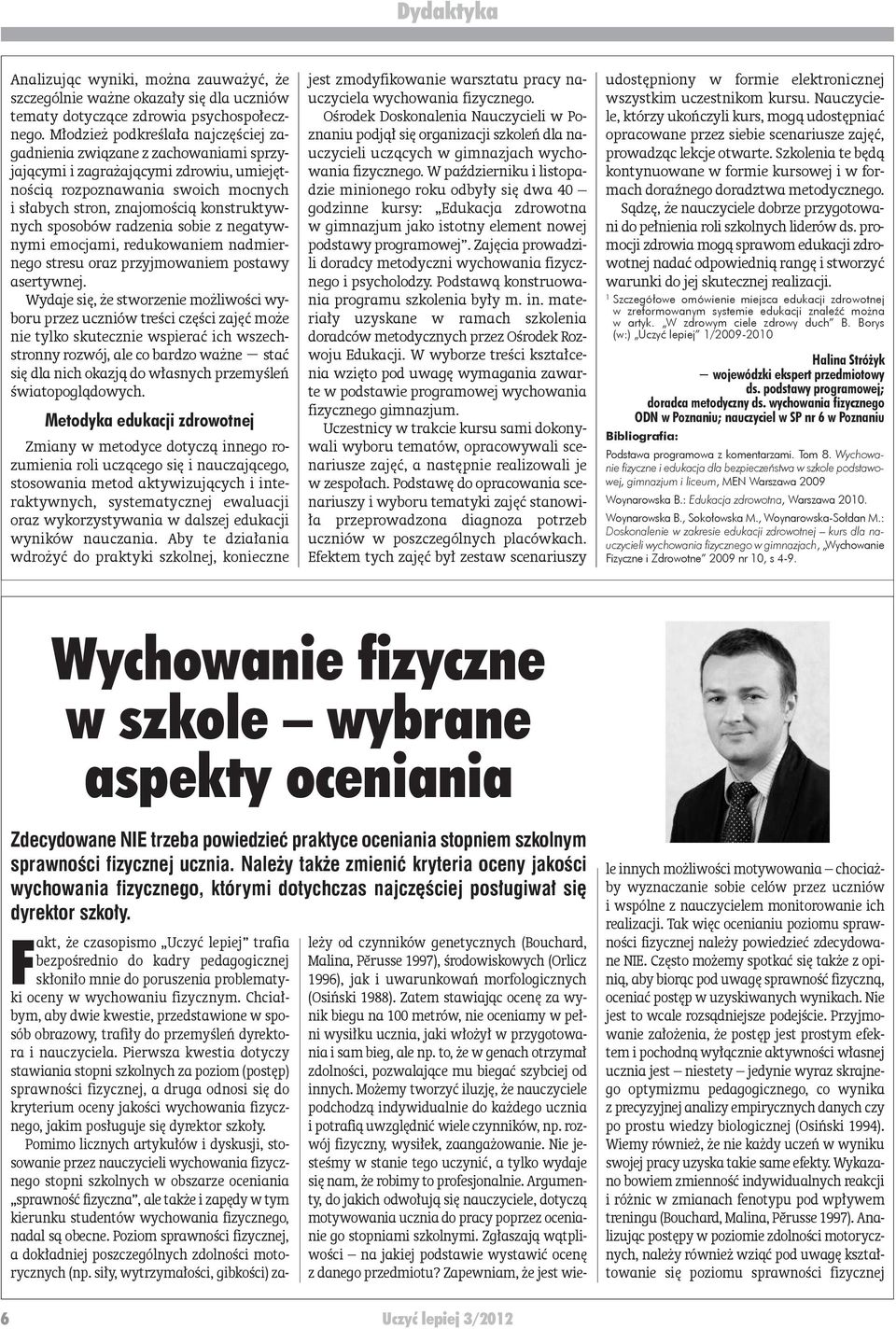 bych stron, zna jo mo ścią kon struk tyw - nych spo so bów ra dze nia so bie z ne ga tyw - ny mi emo cja mi, re du ko wa niem nad mier - ne go stre su oraz przyj mo wa niem po sta wy aser tyw nej.