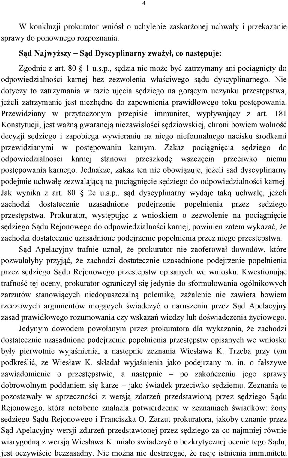 Przewidziany w przytoczonym przepisie immunitet, wypływający z art.