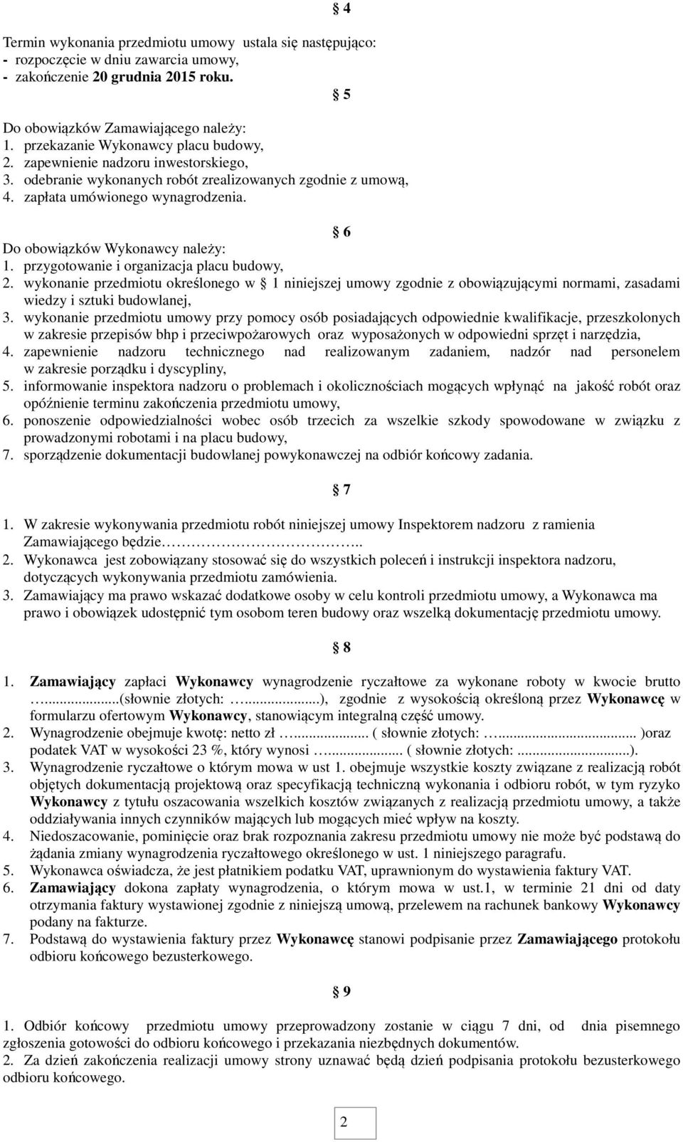 4 6 Do obowiązków Wykonawcy należy: 1. przygotowanie i organizacja placu budowy, 2.