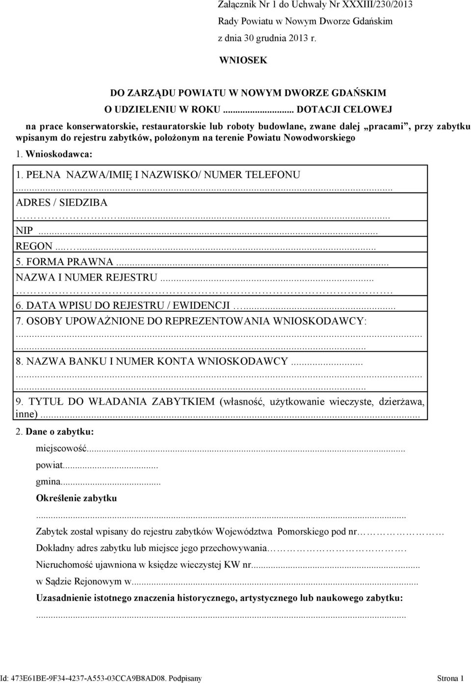 Wnioskodawca: 1. PEŁNA NAZWA/IMIĘ I NAZWISKO/ NUMER TELEFONU... ADRES / SIEDZIBA..... NIP... REGON...... 5. FORMA PRAWNA... NAZWA I NUMER REJESTRU.... 6. DATA WPISU DO REJESTRU / EWIDENCJI... 7.