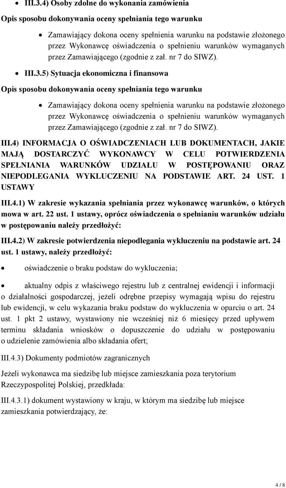 1 USTAWY III.4.1) W zakresie wykazania spełniania przez wykonawcę warunków, o których mowa w art. 22 ust.