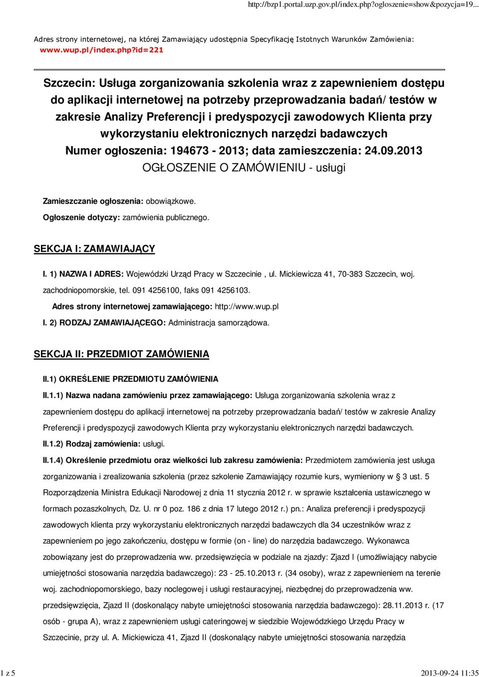 zawodowych Klienta przy wykorzystaniu elektronicznych narzędzi badawczych Numer ogłoszenia: 194673-2013; data zamieszczenia: 24.09.