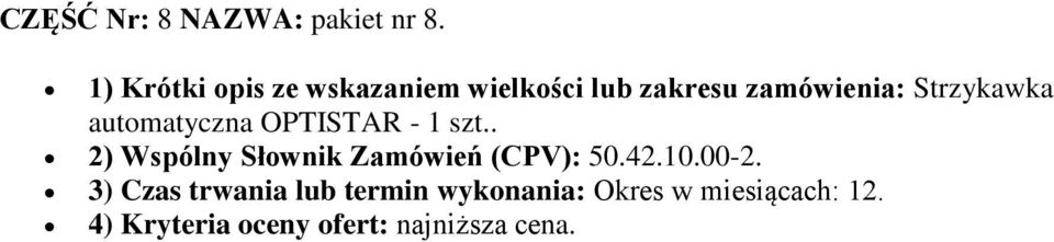 wielkości lub zakresu zamówienia: