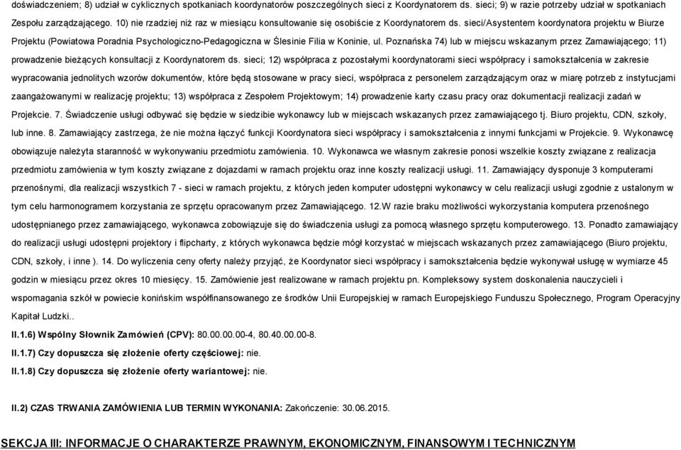 sieci/asystentem koordynatora projektu w Biurze Projektu (Powiatowa Poradnia Psychologiczno-Pedagogiczna w Ślesinie Filia w Koninie, ul.