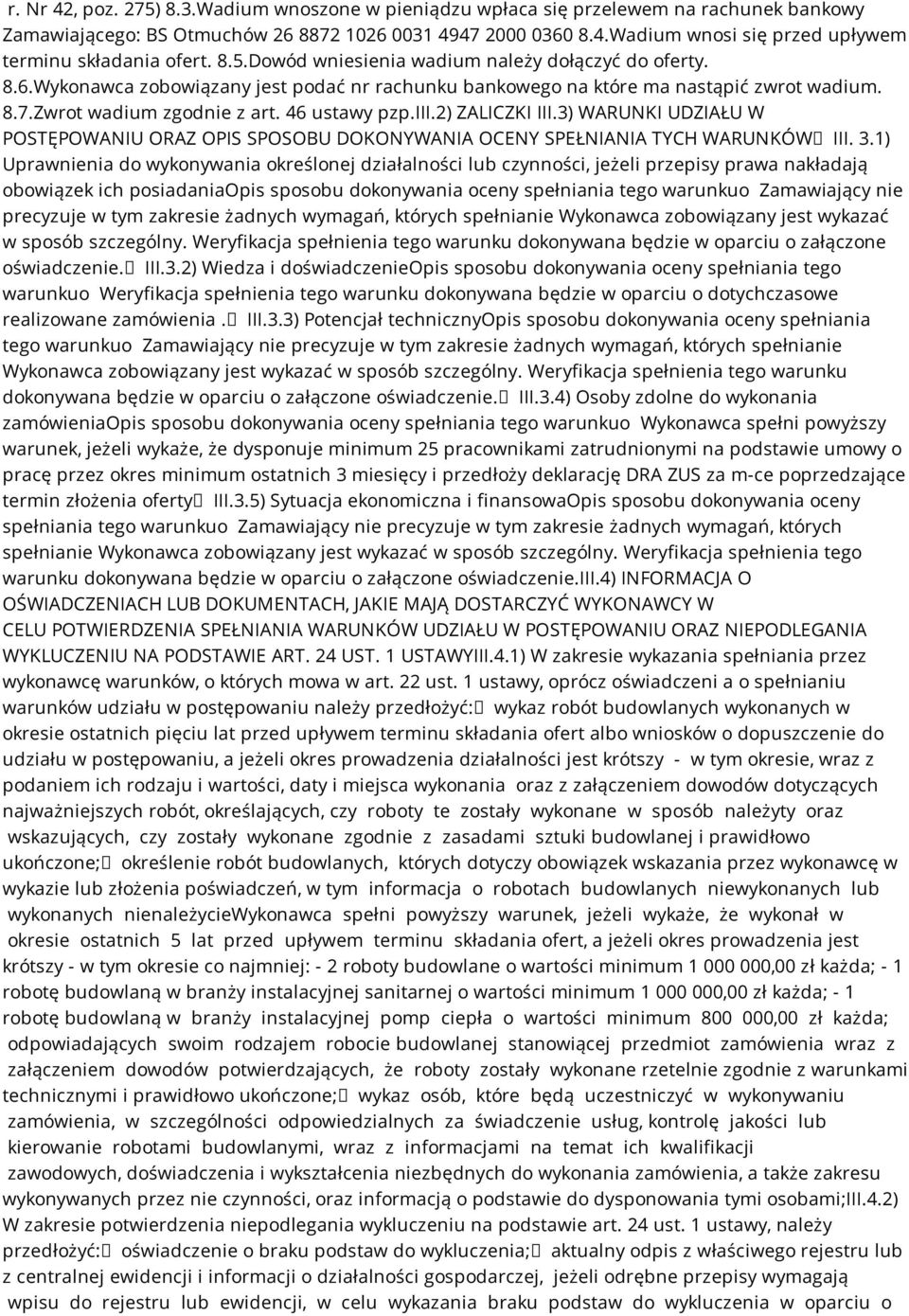 2) ZALICZKI III.3) WARUNKI UDZIAŁU W POSTĘPOWANIU ORAZ OPIS SPOSOBU DOKONYWANIA OCENY SPEŁNIANIA TYCH WARUNKÓW III. 3.