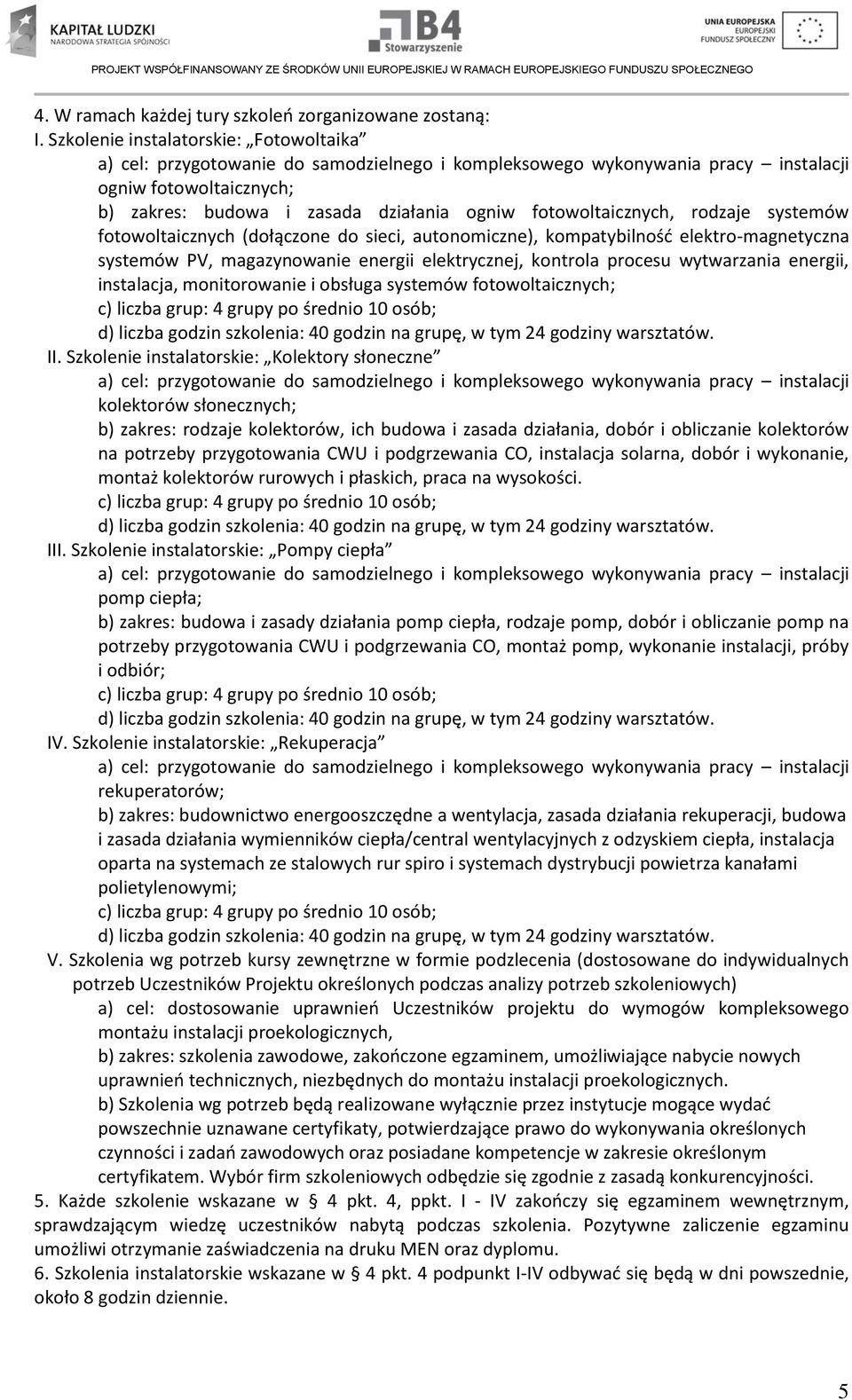 fotowoltaicznych, rodzaje systemów fotowoltaicznych (dołączone do sieci, autonomiczne), kompatybilność elektro-magnetyczna systemów PV, magazynowanie energii elektrycznej, kontrola procesu