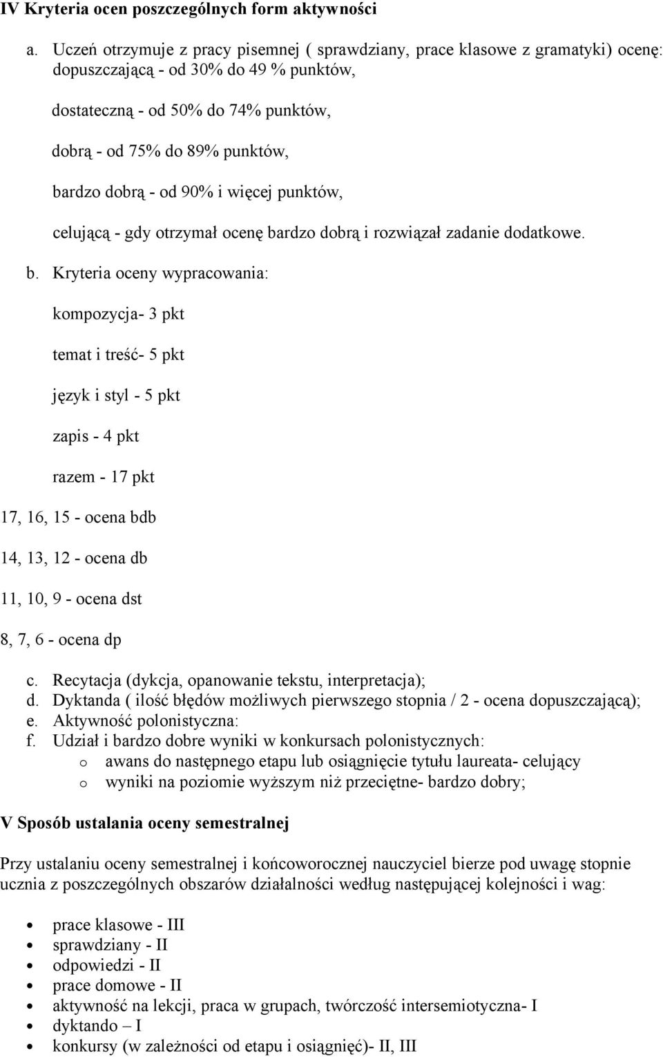 dobrą - od 90% i więcej punktów, celującą - gdy otrzymał ocenę ba