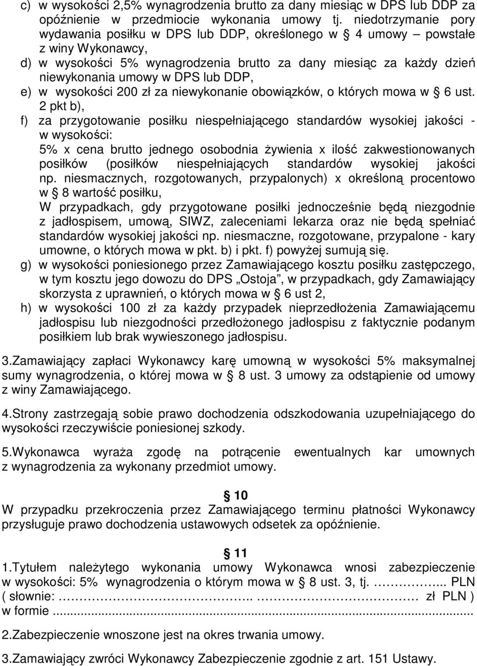 lub DDP, e) w wysokości 200 zł za niewykonanie obowiązków, o których mowa w 6 ust.